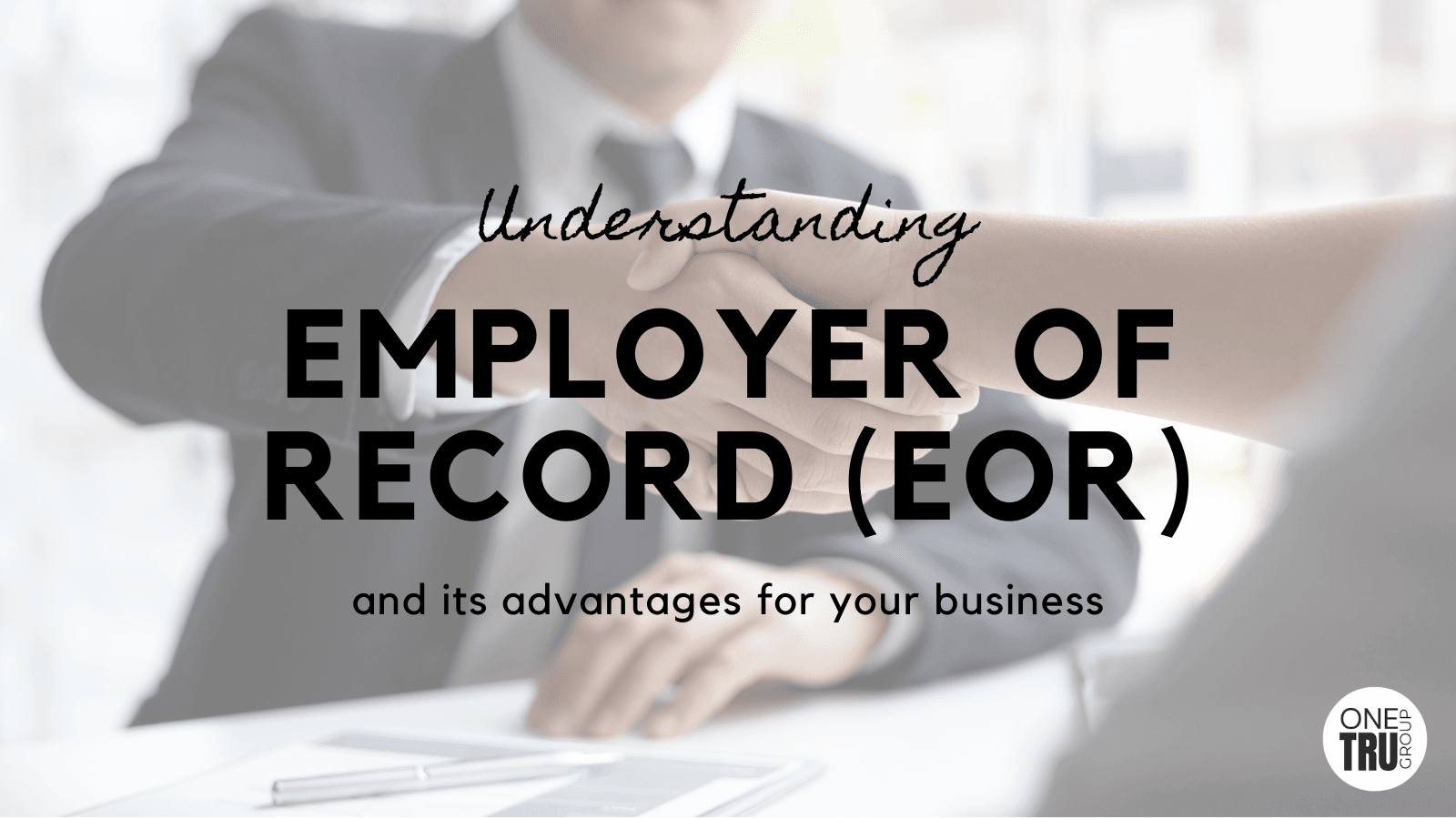 Understanding EOR (Employer of Record) and Its Advantages